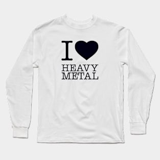 I LOVE HEAVY METAL Long Sleeve T-Shirt